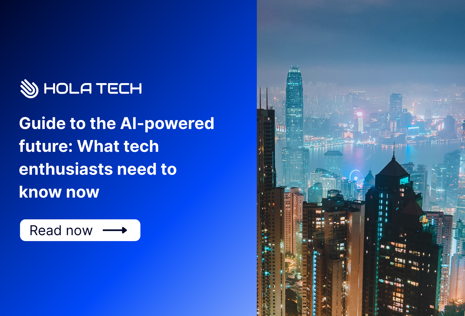Guide to the AI-powered future: What tech enthusiasts need to know now