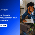 Choosing the right outsourcing partner: Your guide to growth