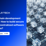 Blockchain development basics: How to build secure and decentralized software systems?